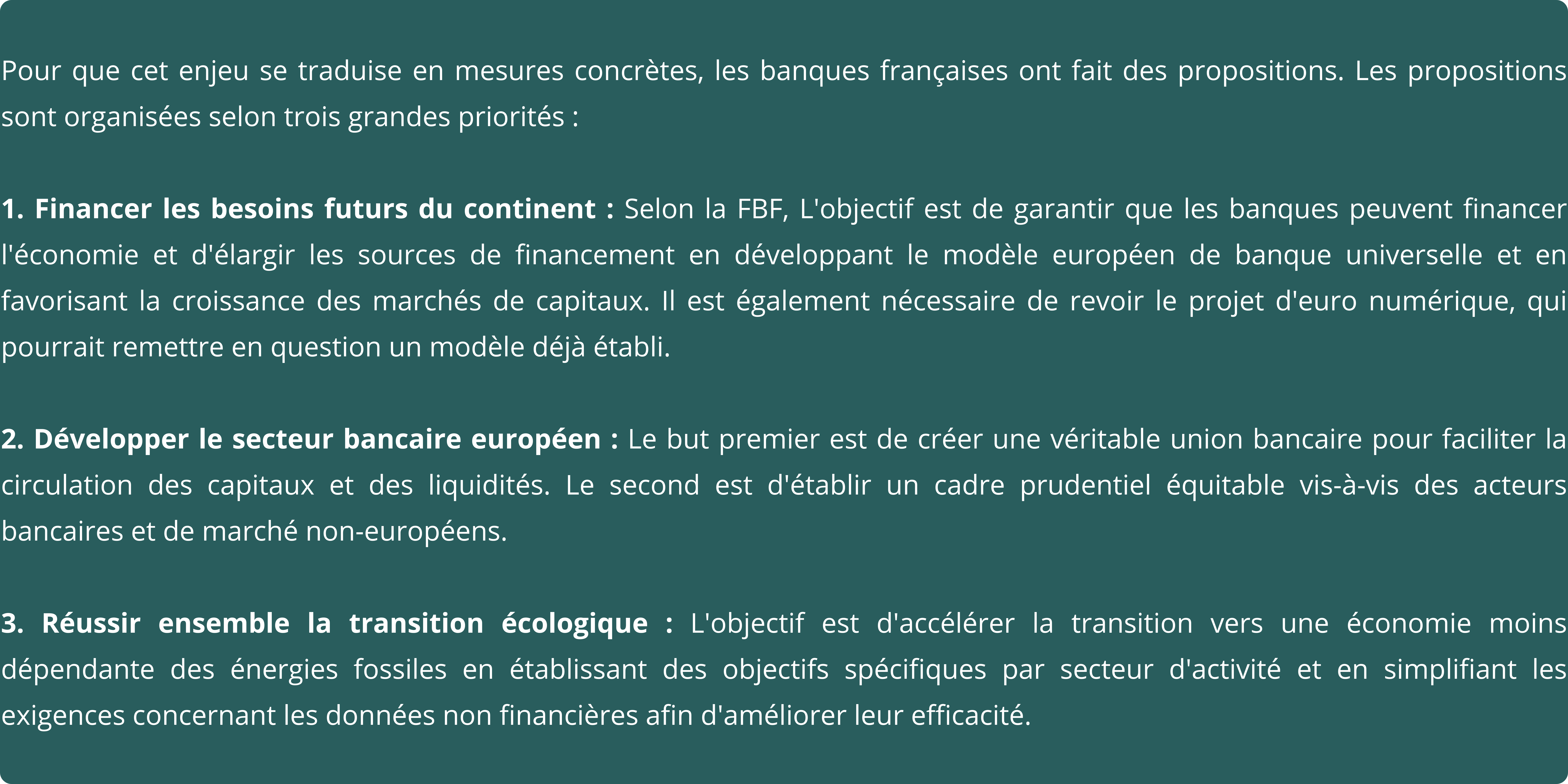 Pour que cet enjeu se traduise en mesures concrètes, les banques françaises ont fait des propositions. Les propositions sont organisées selon trois grandes priorités 1. Financer les besoins futur (3)